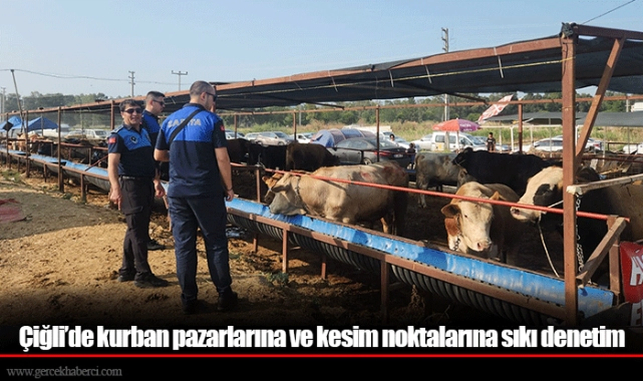 Çiğli’de kurban pazarlarına ve kesim noktalarına sıkı denetim