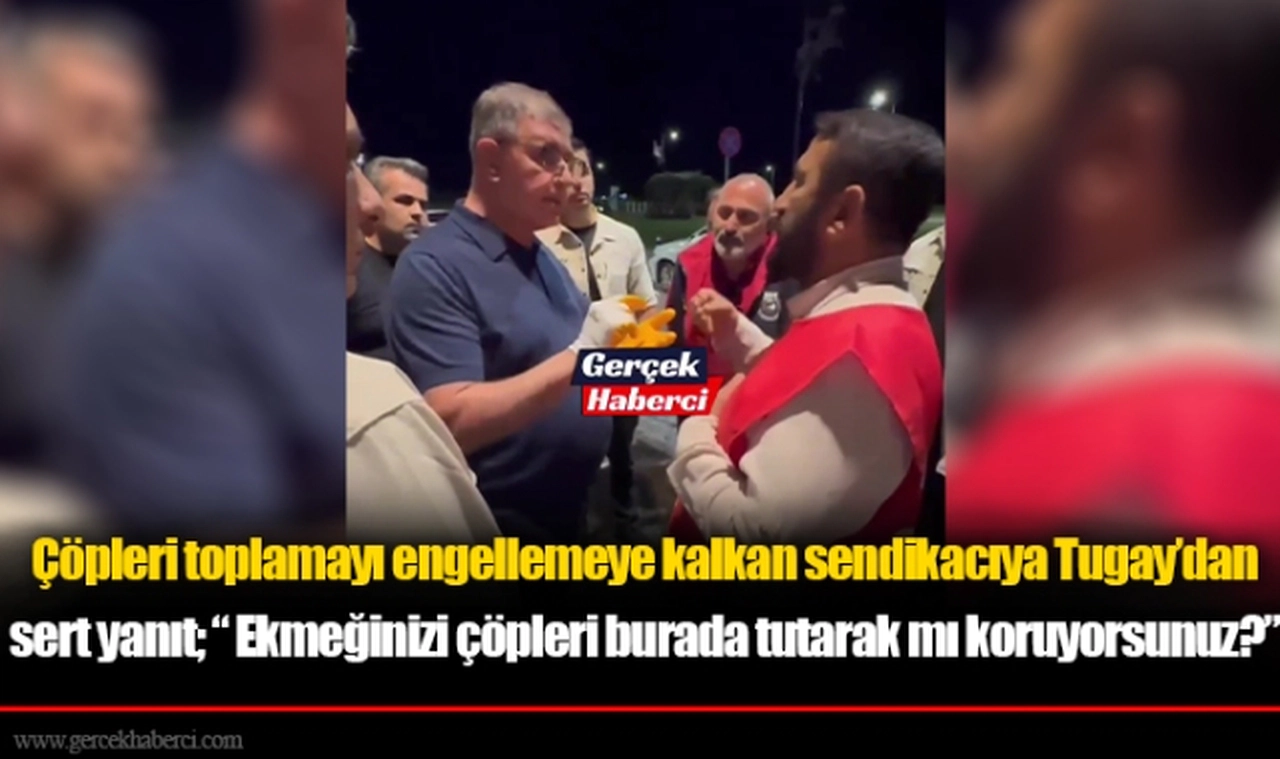 Çöpleri toplamayı engellemeye kalkan sendikacıya Tugay'dan sert yanıt; " Ekmeğinizi çöpleri burada tutarak mı koruyorsunuz?"