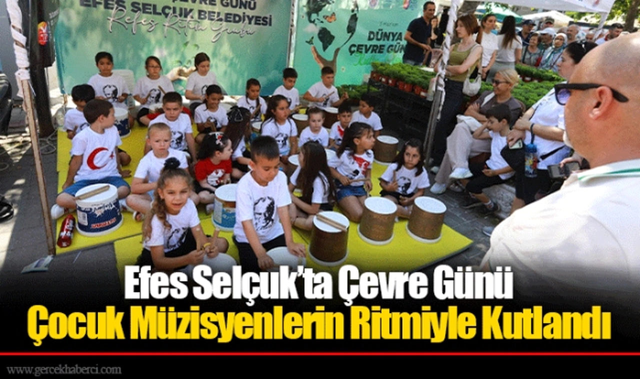 Efes Selçuk’ta Çevre Günü Çocuk Müzisyenlerin Ritmiyle Kutlandı