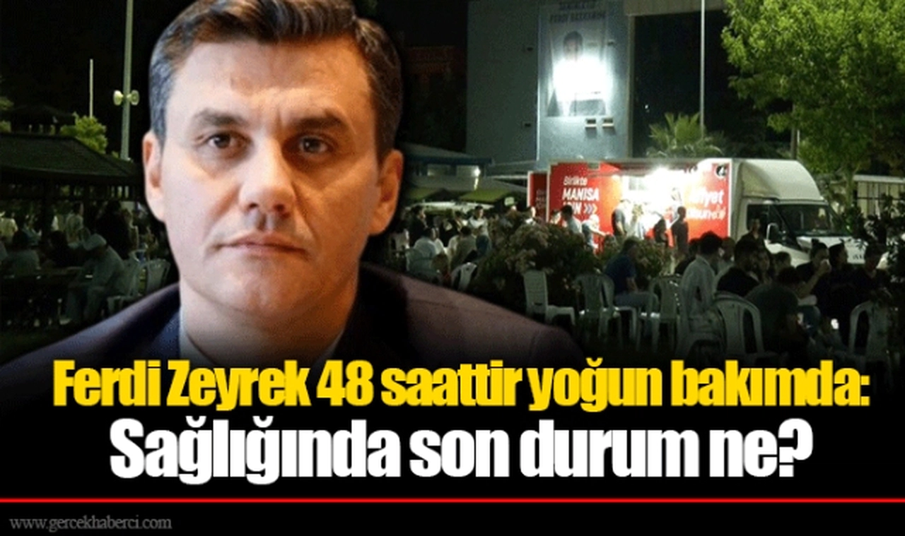 Ferdi Zeyrek 48 saattir yoğun bakımda: Sağlığında son durum ne?