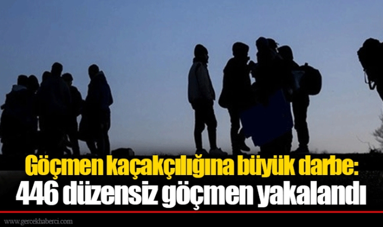 Göçmen kaçakçılığına büyük darbe: 446 düzensiz göçmen yakalandı