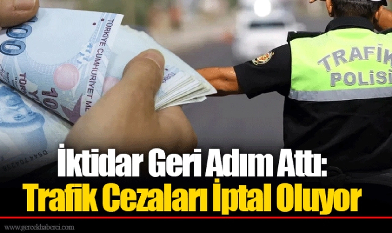 İktidar Geri Adım Attı: Trafik Cezaları İptal Oluyor