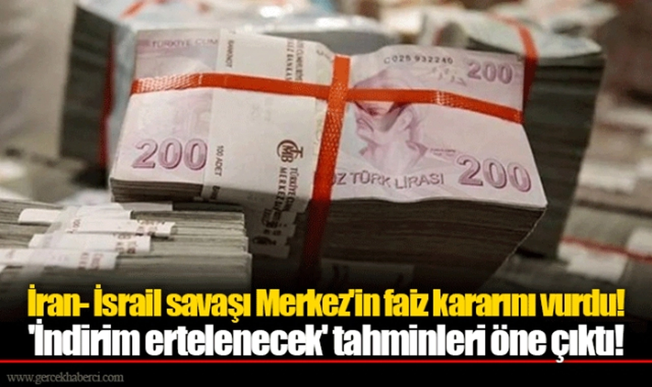 İran- İsrail savaşı Merkez'in faiz kararını vurdu!  'İndirim ertelenecek' tahminleri öne çıktı!