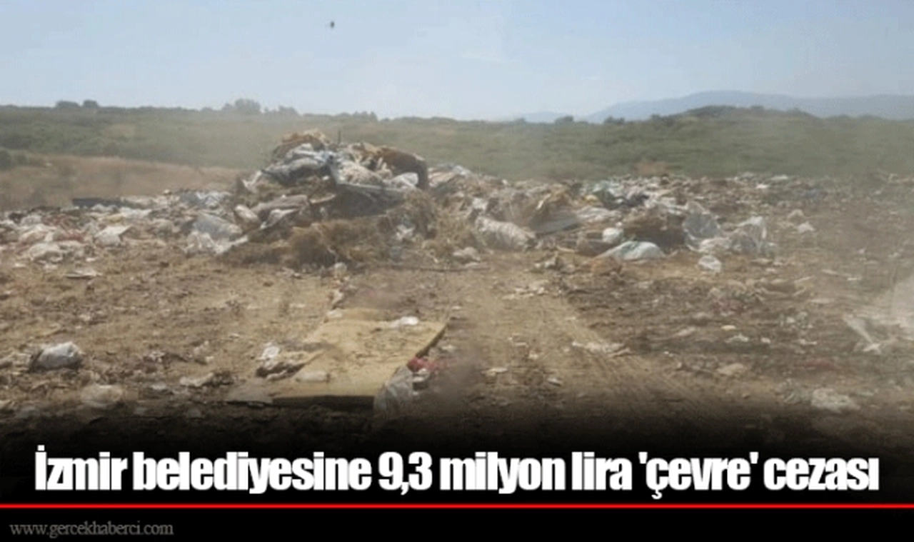 İzmir belediyesine 9,3 milyon lira 'çevre' cezası