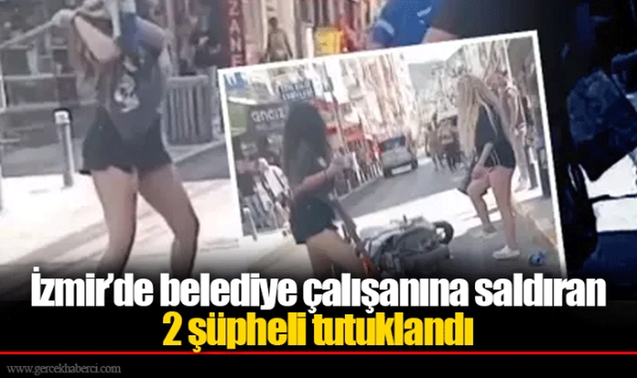 İzmir’de belediye çalışanına saldıran 2 şüpheli tutuklandı