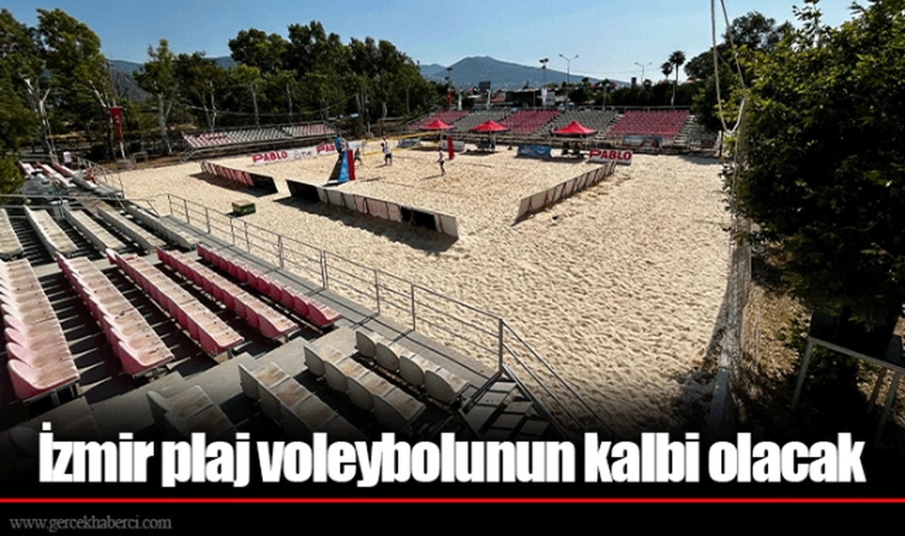 İzmir plaj voleybolunun kalbi olacak