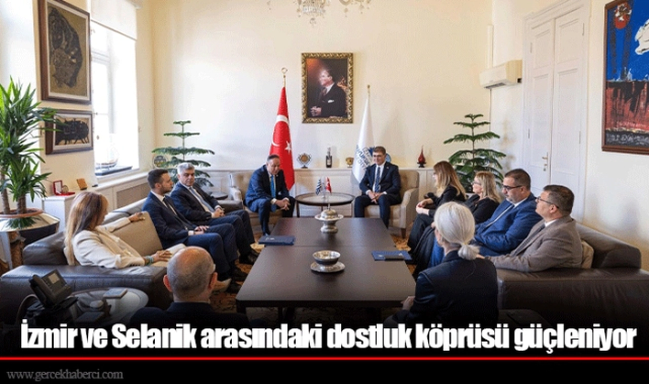 İzmir ve Selanik arasındaki dostluk köprüsü güçleniyor
