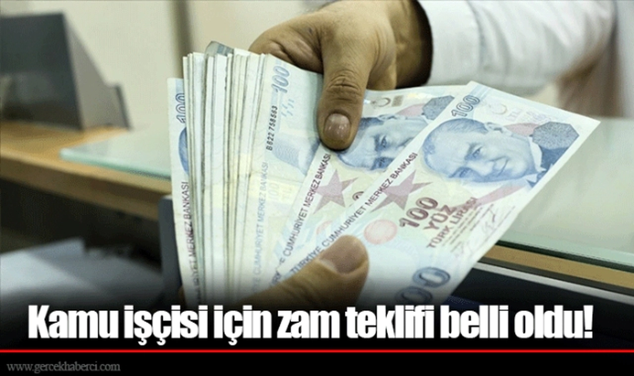 Kamu işçisi için zam teklifi belli oldu!