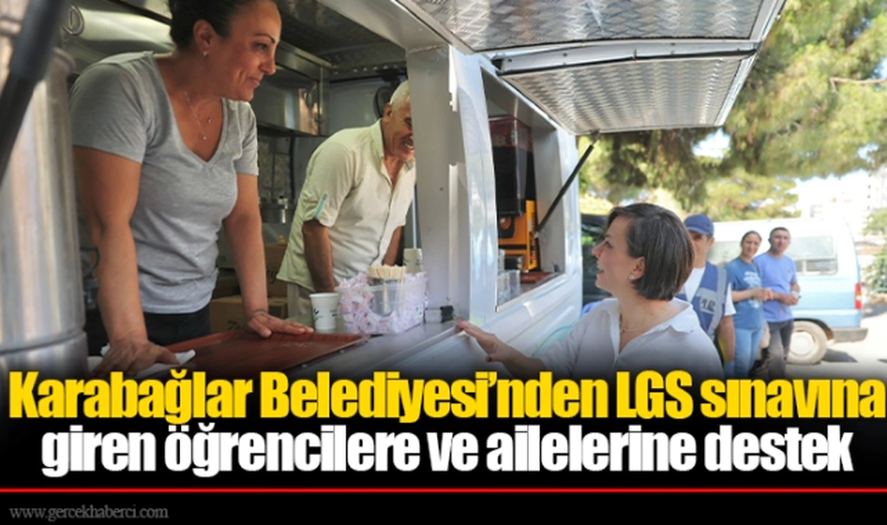 Karabağlar Belediyesi’nden LGS sınavına giren öğrencilere ve ailelerine destek