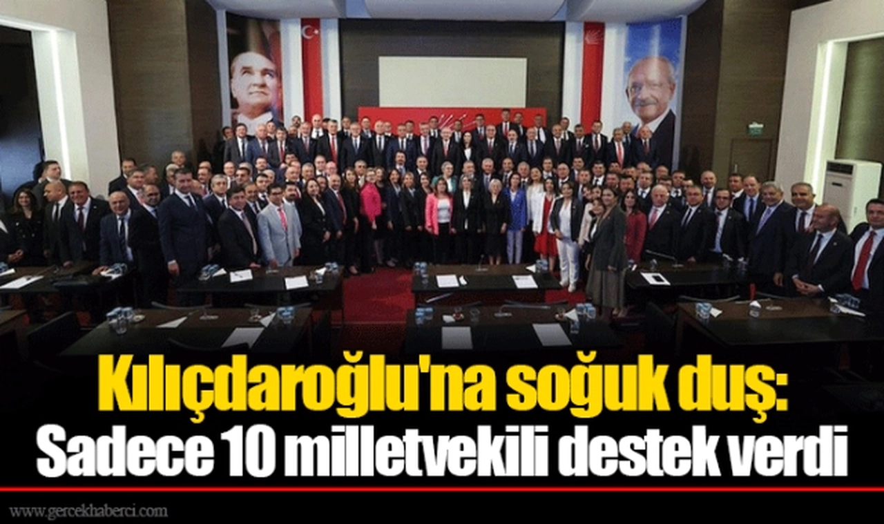 Kılıçdaroğlu'na soğuk duş: Sadece 10 milletvekili destek verdi
