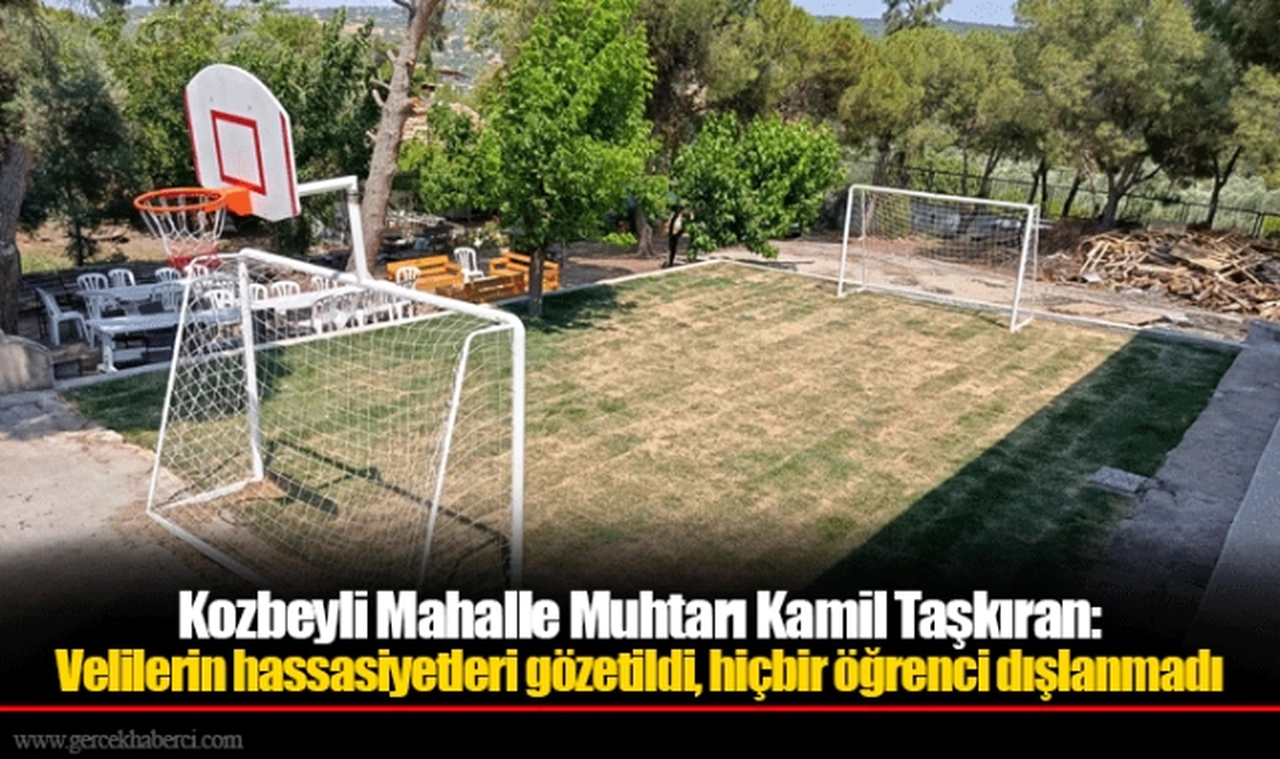 Kozbeyli Mahalle Muhtarı Kamil Taşkıran:  Velilerin hassasiyetleri gözetildi, hiçbir öğrenci dışlanmadı