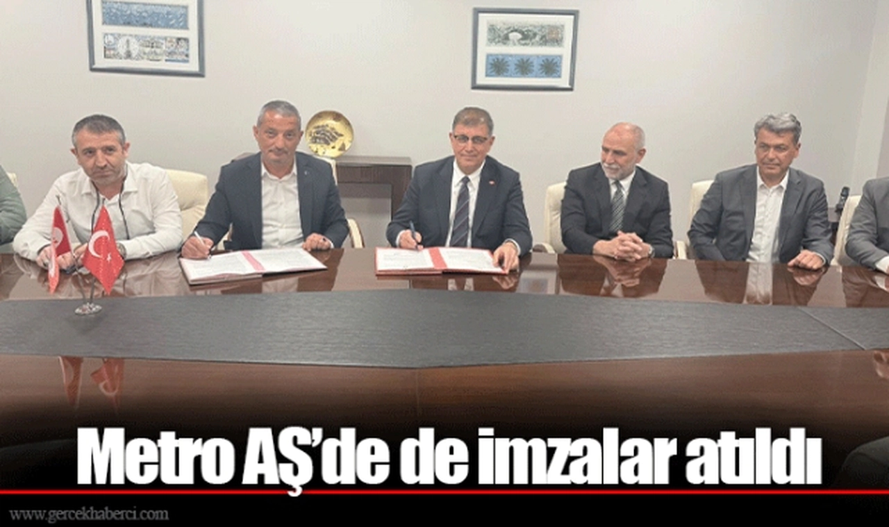Metro AŞ’de de imzalar atıldı