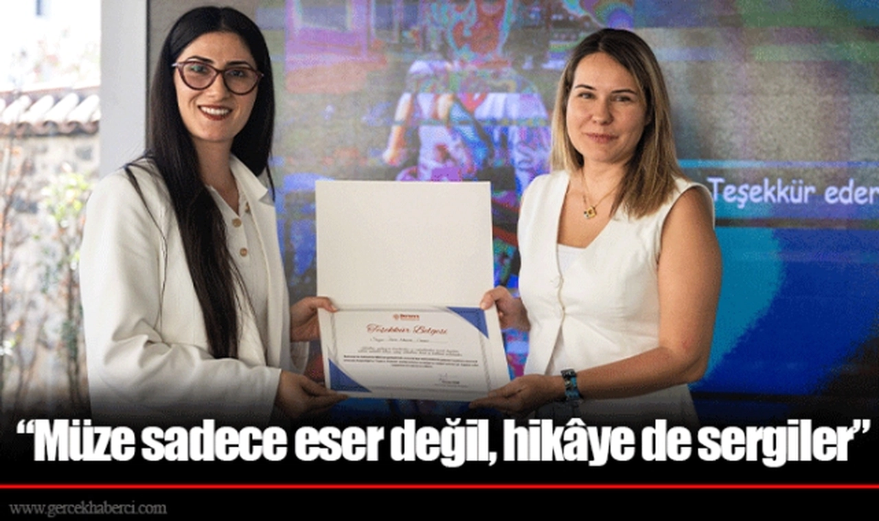 “Müze sadece eser değil, hikâye de sergiler”