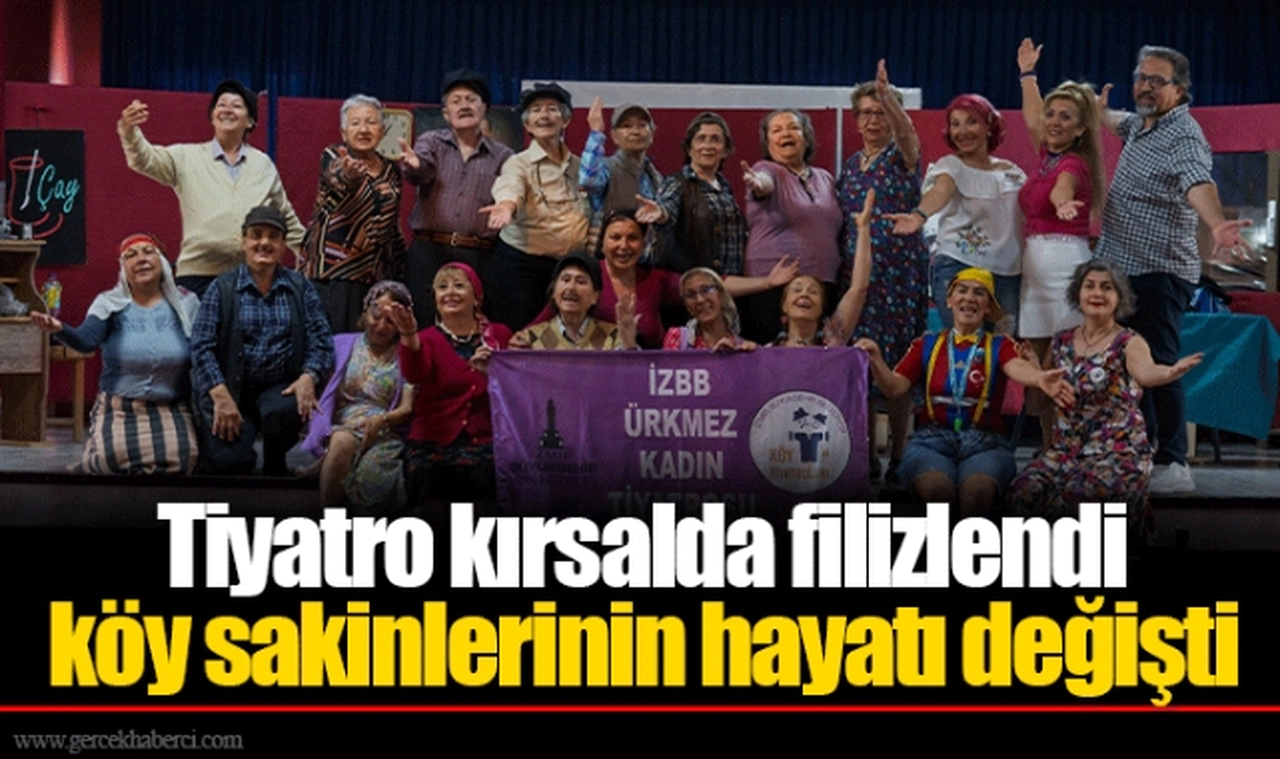 Tiyatro kırsalda filizlendi köy sakinlerinin hayatı değişti