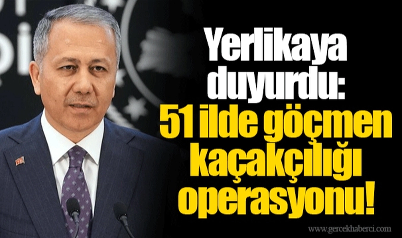 Yerlikaya duyurdu   51 ilde operasyon, 98 tutuklama!