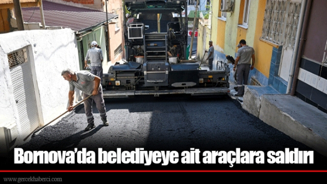 Bornova’da belediyeye ait araçlara saldırı