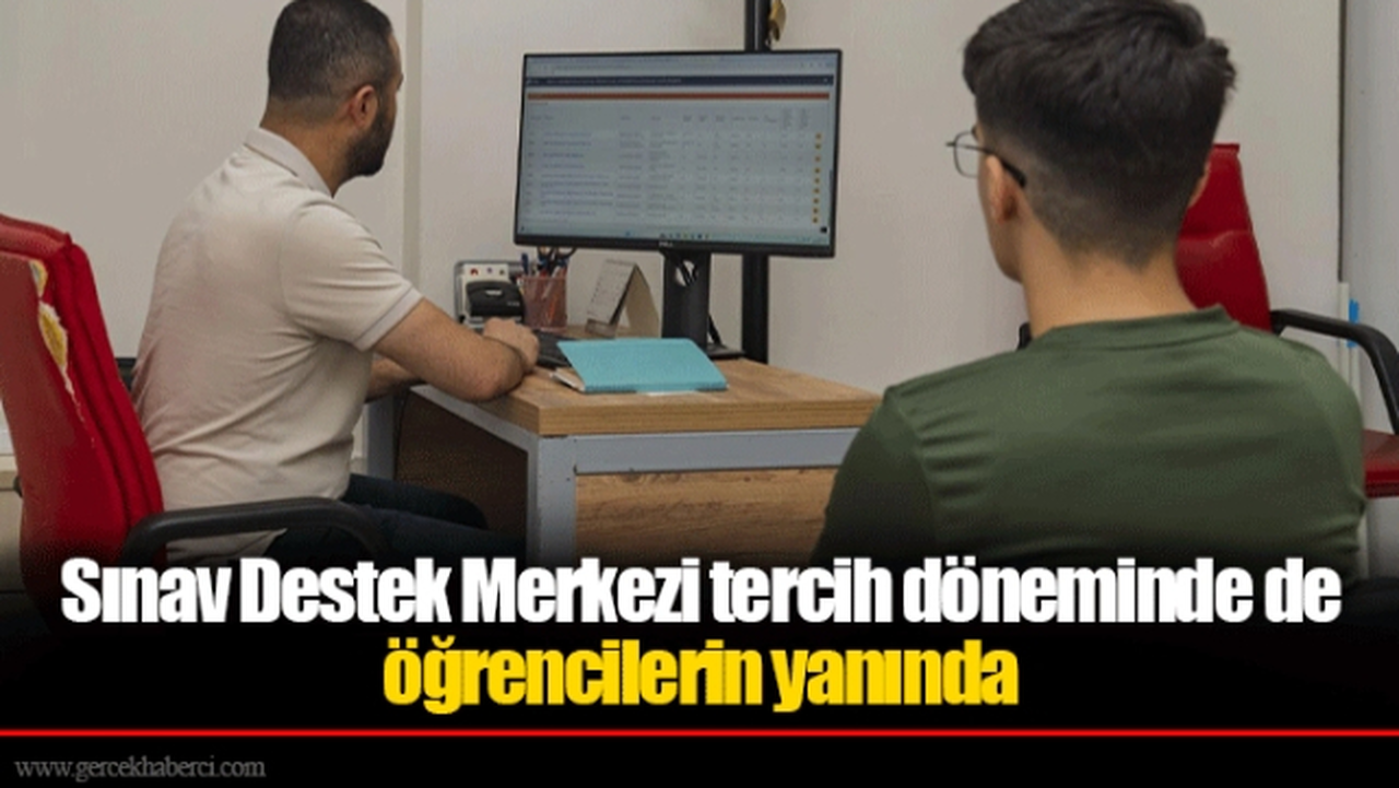 Sınav Destek Merkezi tercih döneminde de öğrencilerin yanında
