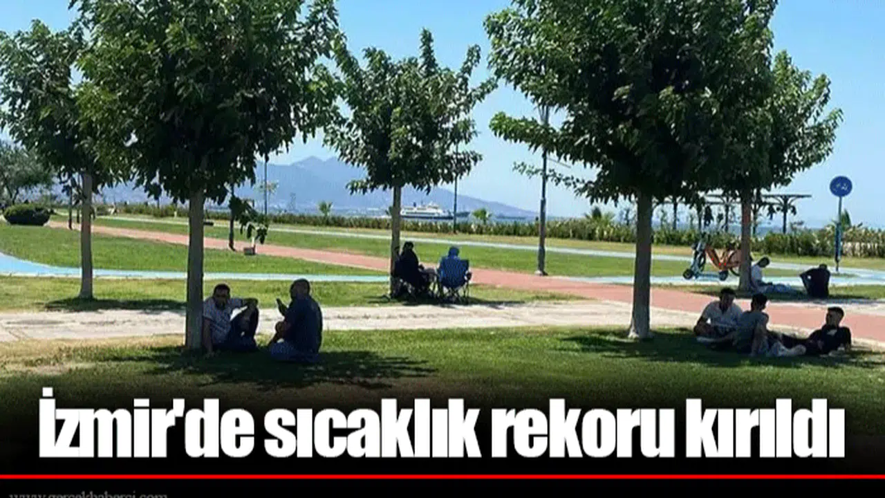İzmir'de sıcaklık rekoru kırıldı