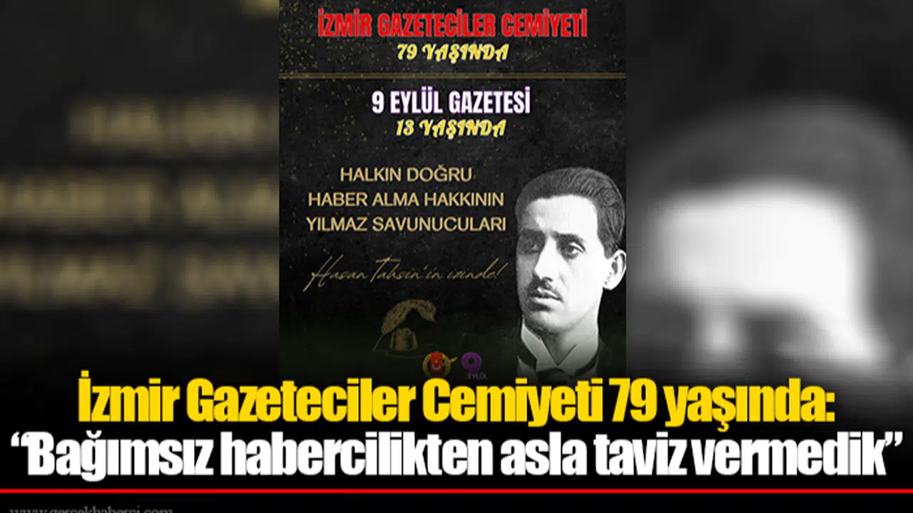 İzmir Gazeteciler Cemiyeti 79 yaşında: “Bağımsız habercilikten asla taviz vermedik”