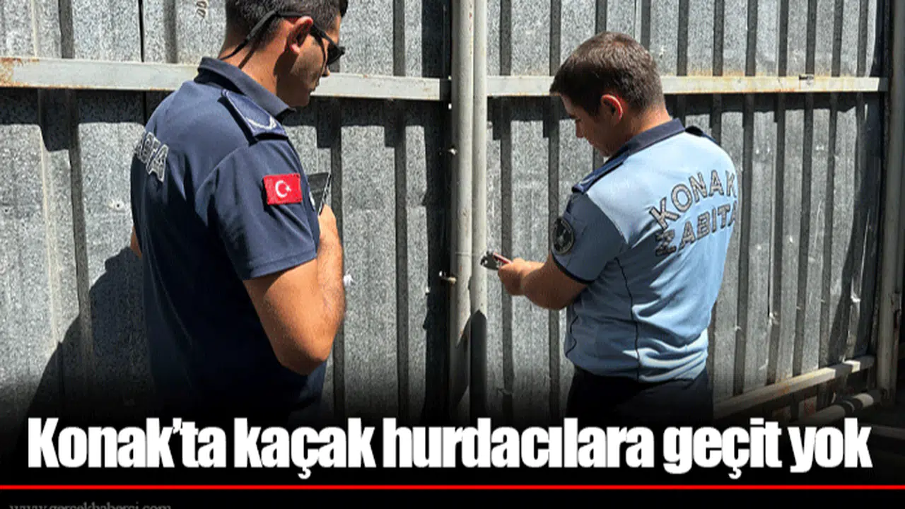 Konak’ta kaçak hurdacılara geçit yok