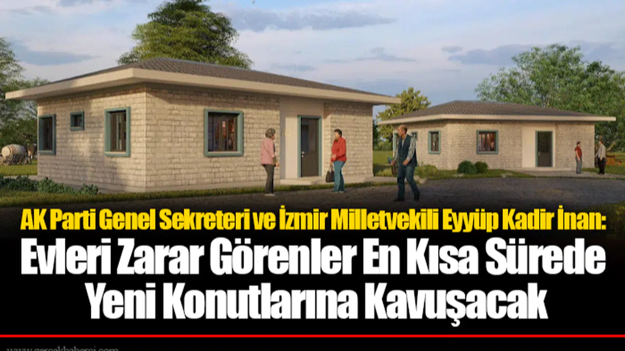 Evleri Zarar Görenler En Kısa Sürede Yeni Konutlarına Kavuşacak