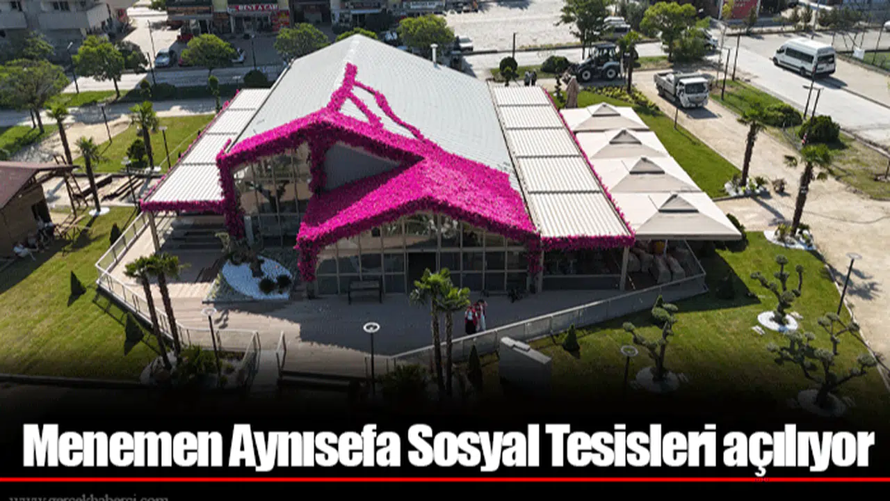 Menemen Aynısefa Sosyal Tesisleri açılıyor