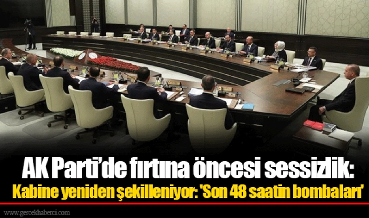 AK Parti’de fırtına öncesi sessizlik: Kabine yeniden şekilleniyor: 'Son 48 saatin bombaları'