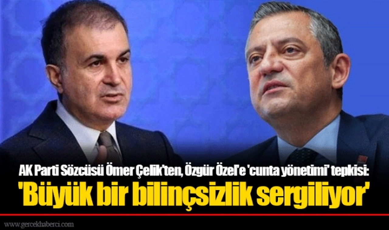 AK Parti Sözcüsü Ömer Çelik'ten, Özgür Özel'e 'cunta yönetimi' tepkisi: 'Büyük bir bilinçsizlik sergiliyor'