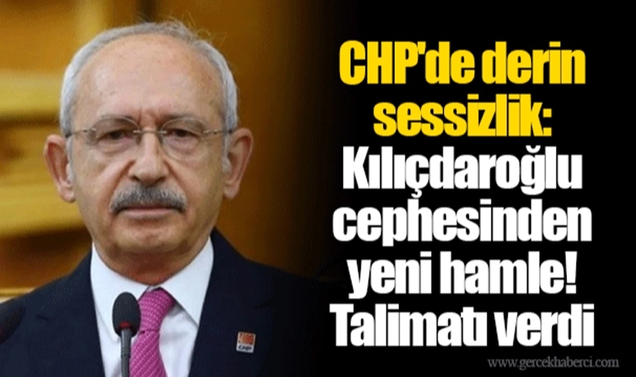CHP'de derin sessizlik: Kılıçdaroğlu cephesinden yeni hamle! Talimatı verdi