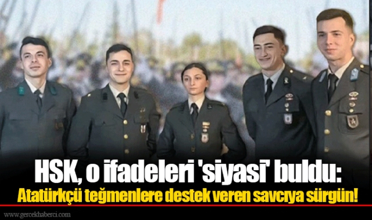 HSK, o ifadeleri 'siyasi' buldu: Atatürkçü teğmenlere destek veren savcıya sürgün!