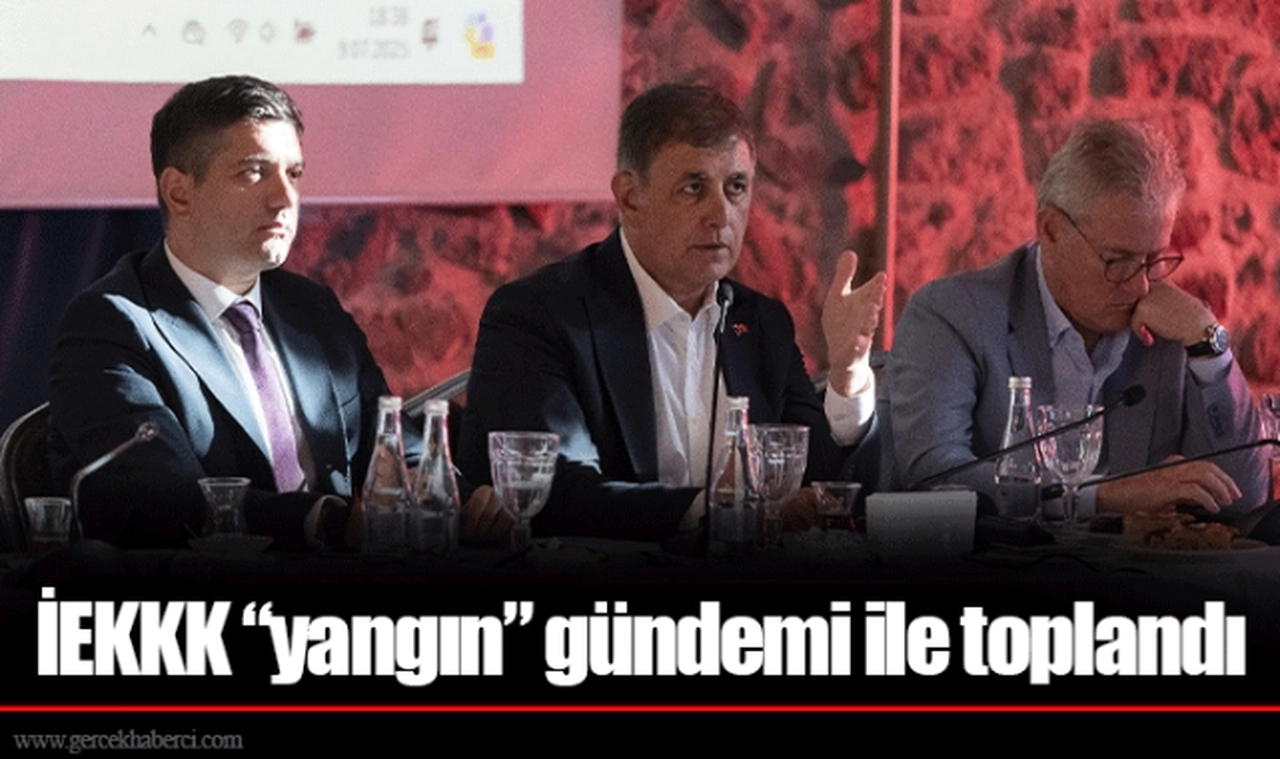 İEKKK “yangın” gündemi ile toplandı