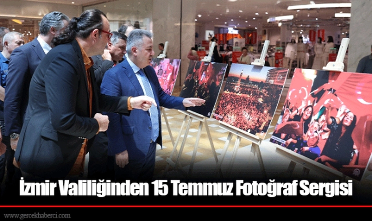 İzmir Valiliğinden 15 Temmuz Fotoğraf Sergisi
