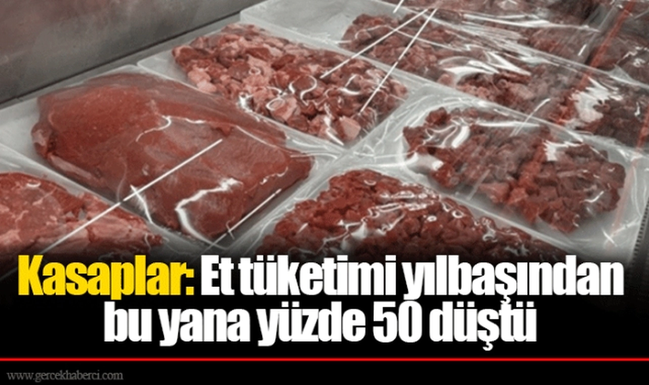Kasaplar: Et tüketimi yılbaşından bu yana yüzde 50 düştü