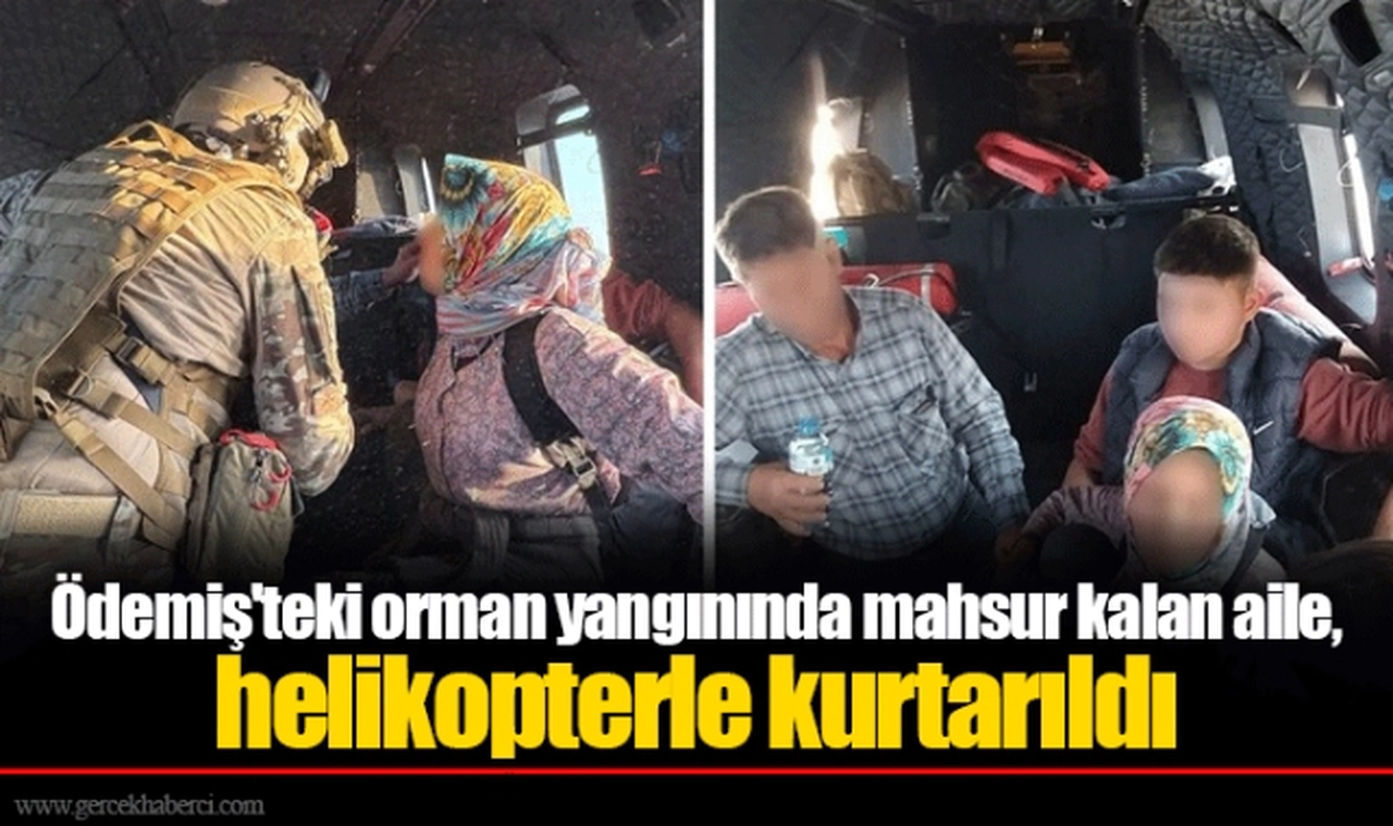 Ödemiş'teki orman yangınında mahsur kalan aile, helikopterle kurtarıldı