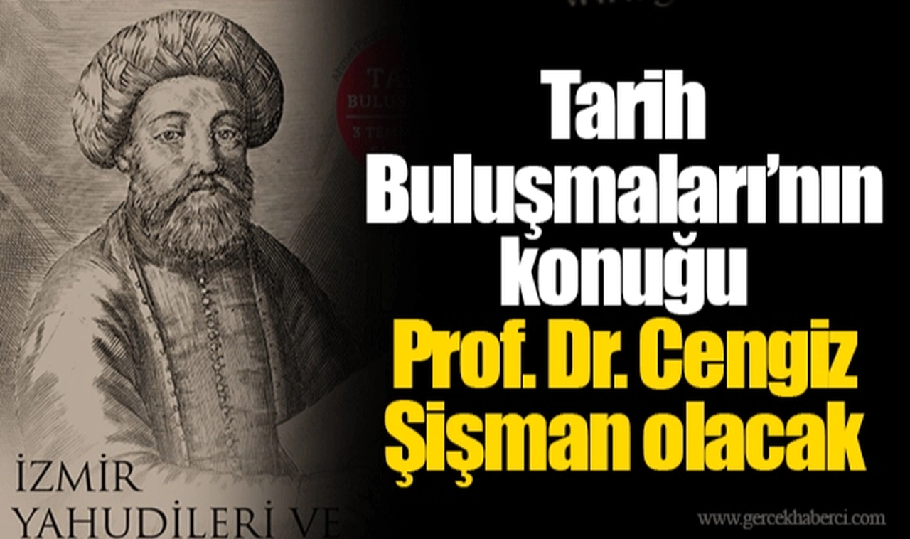 Tarih Buluşmaları’nın konuğu Prof. Dr. Cengiz Şişman olacak