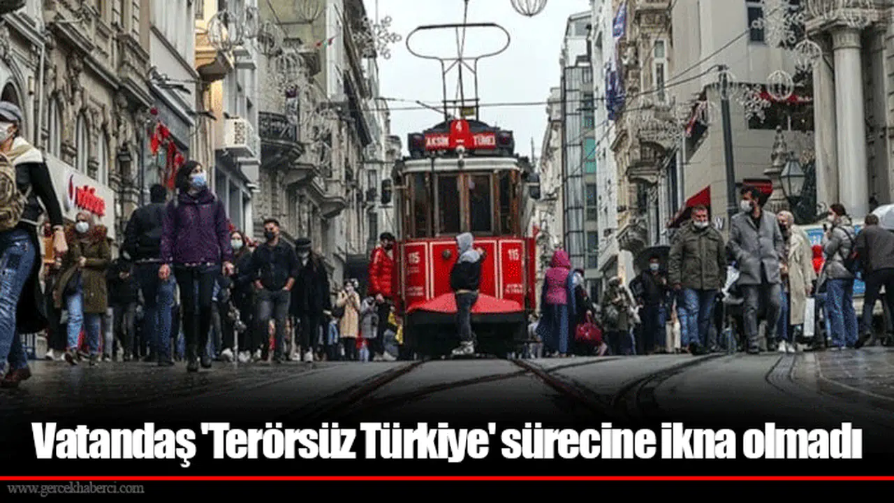Vatandaş 'Terörsüz Türkiye' sürecine ikna olmadı