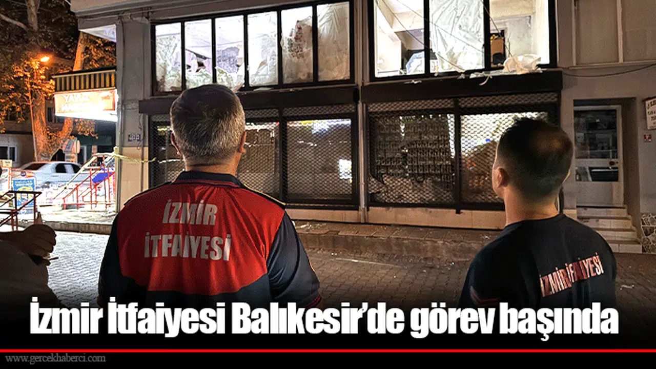 İzmir İtfaiyesi Balıkesir’de görev başında