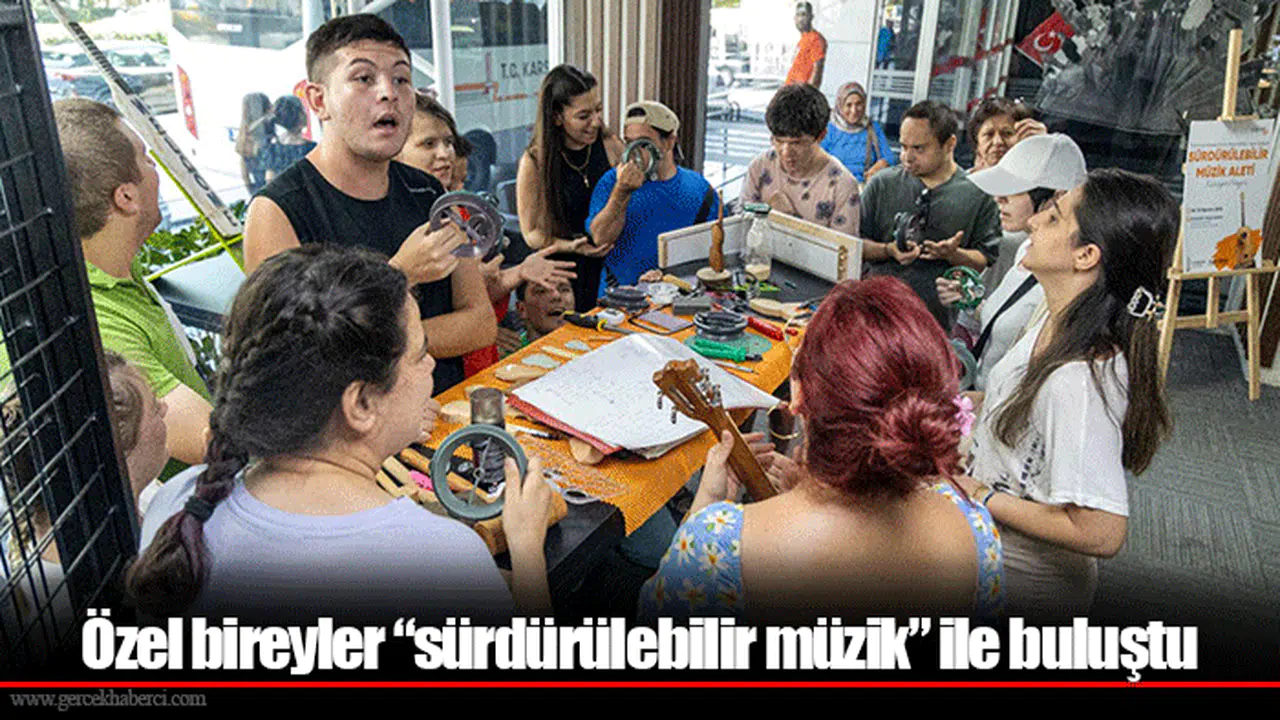 Özel bireyler “sürdürülebilir müzik” ile buluştu