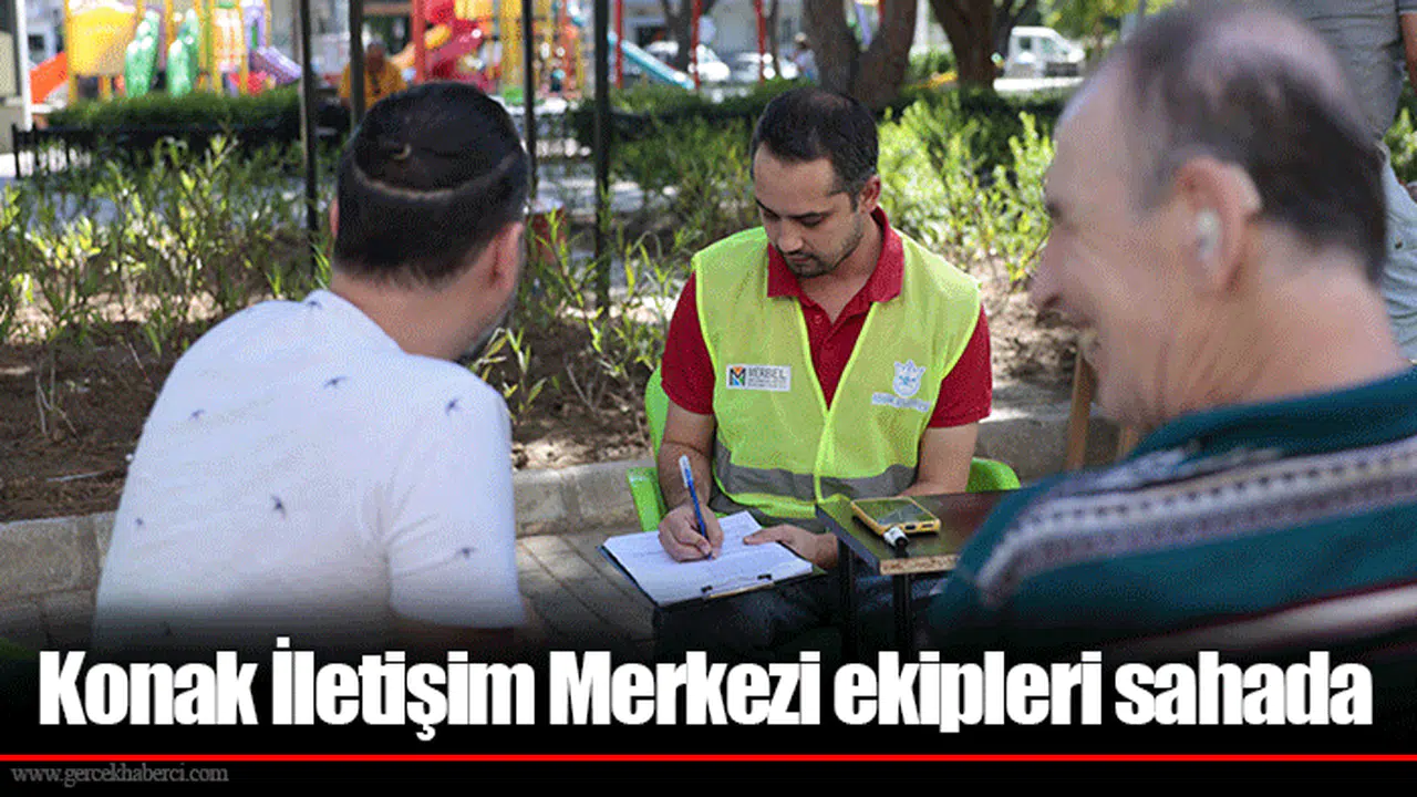 Konak İletişim Merkezi ekipleri sahada