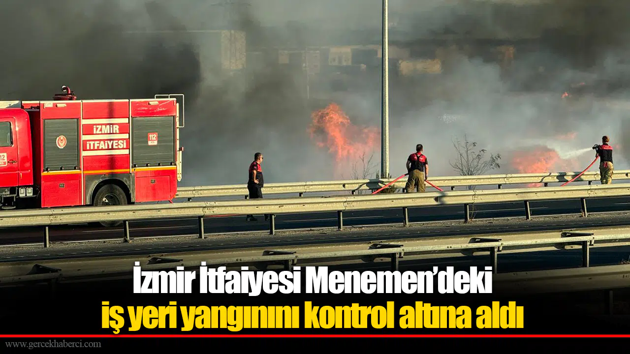 İzmir İtfaiyesi Menemen’deki iş yeri yangınını kontrol altına aldı