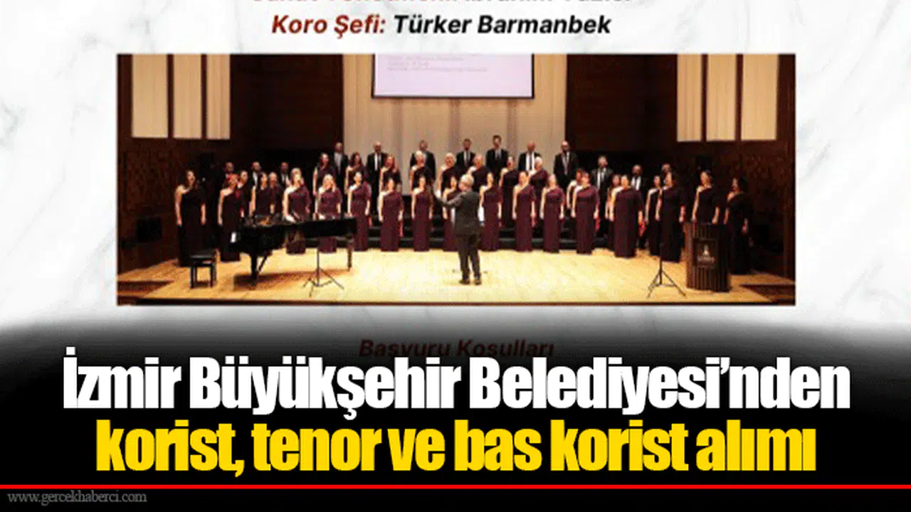 İzmir Büyükşehir Belediyesi’nden korist, tenor ve bas korist alımı