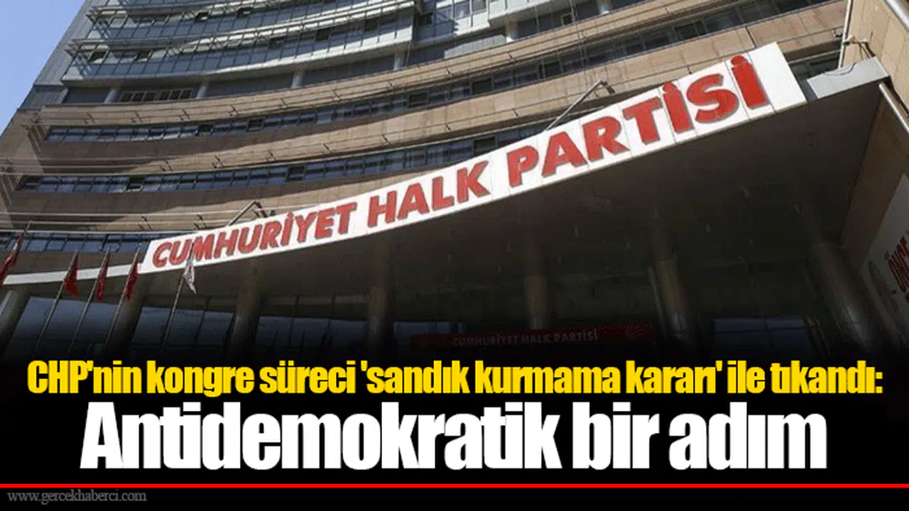 CHP'nin kongre süreci 'sandık kurmama kararı' ile tıkandı: Antidemokratik bir adım