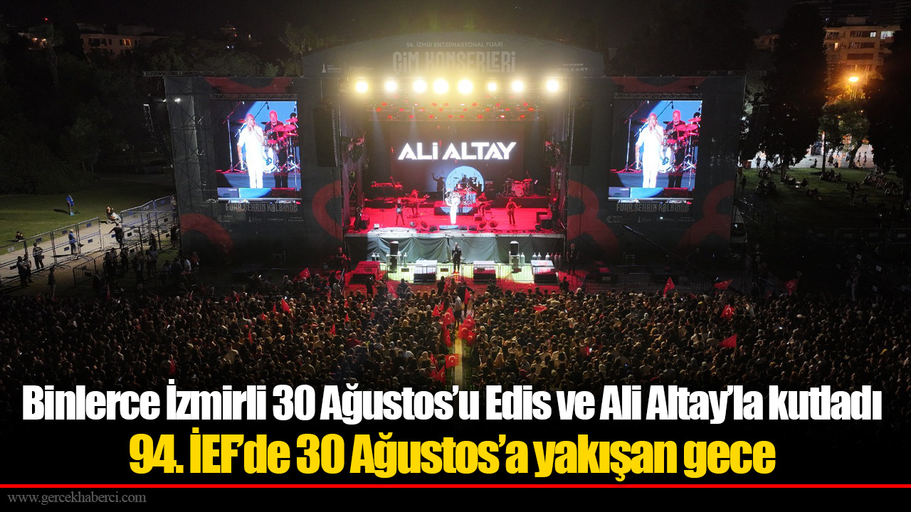 Binlerce İzmirli 30 Ağustos’u Edis ve Ali Altay’la kutladı