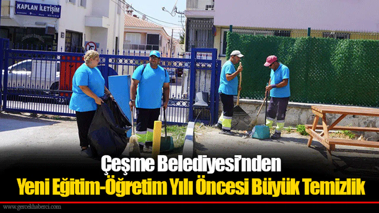 Çeşme Belediyesi’nden Yeni Eğitim-Öğretim Yılı Öncesi Büyük Temizlik