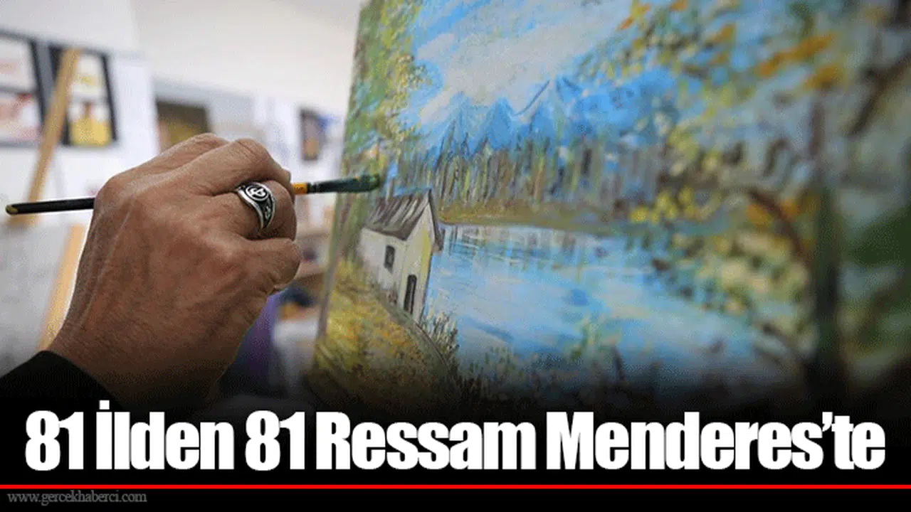 81 İlden 81 Ressam Menderes’te