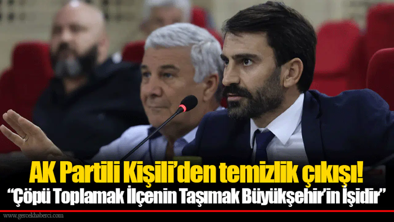 AK Partili Kişili’den temizlik çıkışı!
