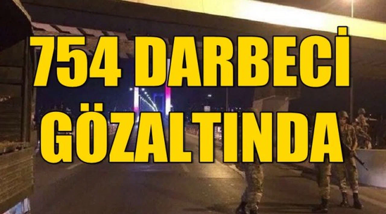 754 darbeci asker gözaltına alındı