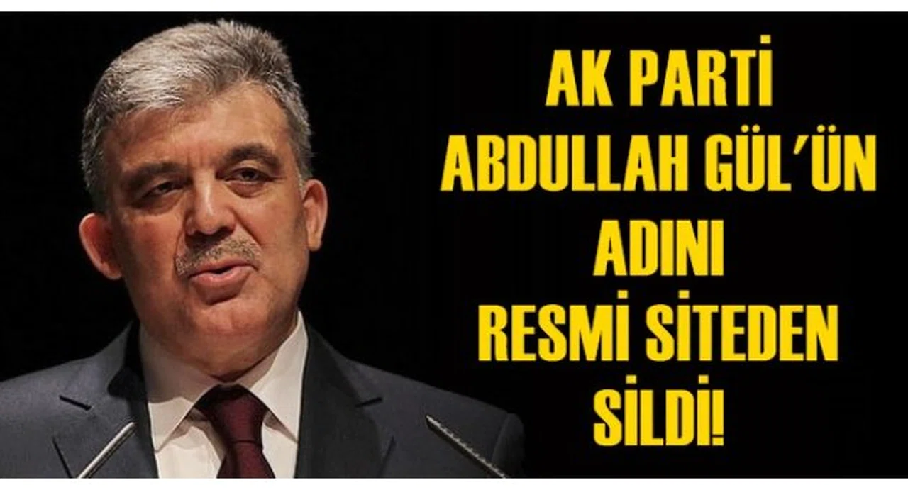 AK PARTİ ABDULLAH GÜL'ÜN ADINI RESMİ SİTEDEN SİLDİ