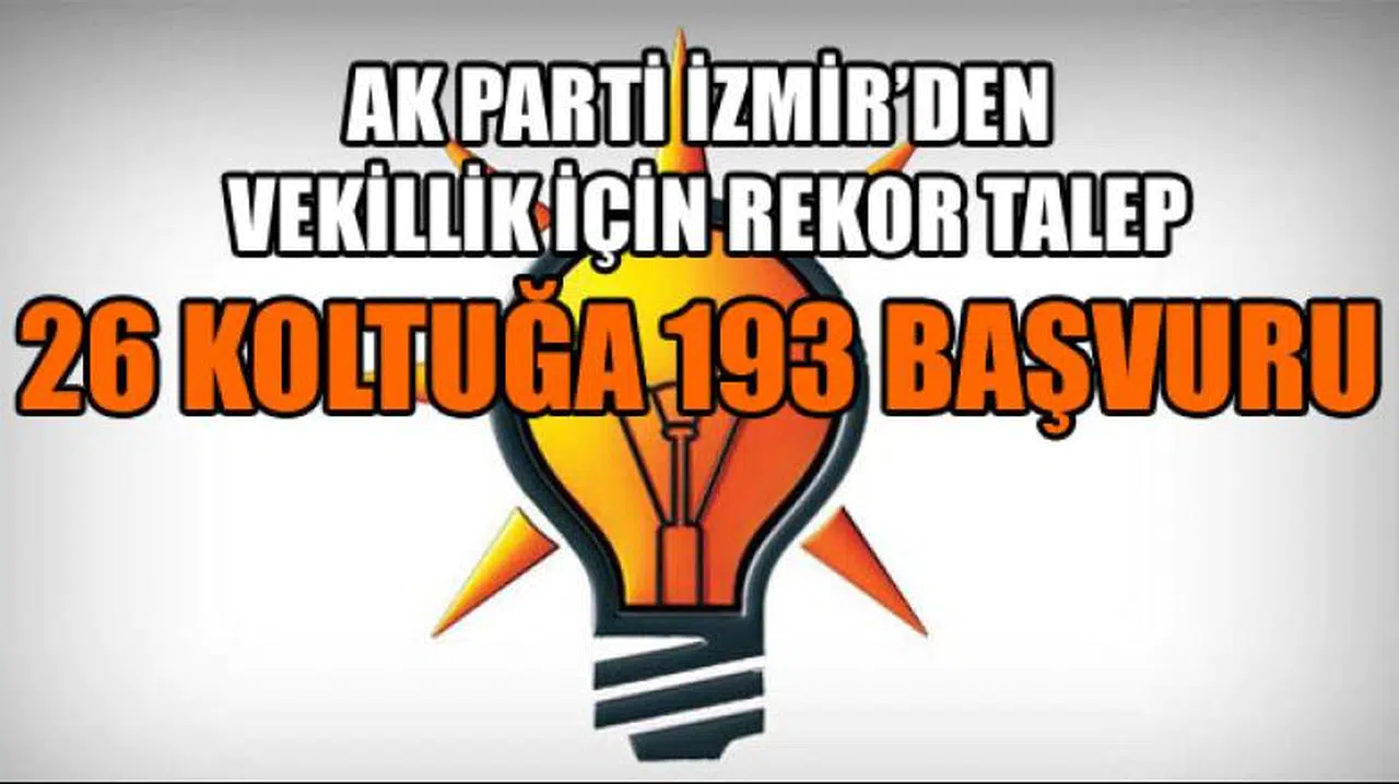 AK PARTİ İZMİR’DEN 26 KOLTUĞA 193 BAŞVURU