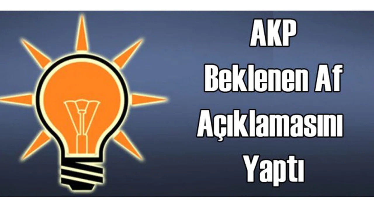 AKP Af Tartışmasına Noktayı Koydu